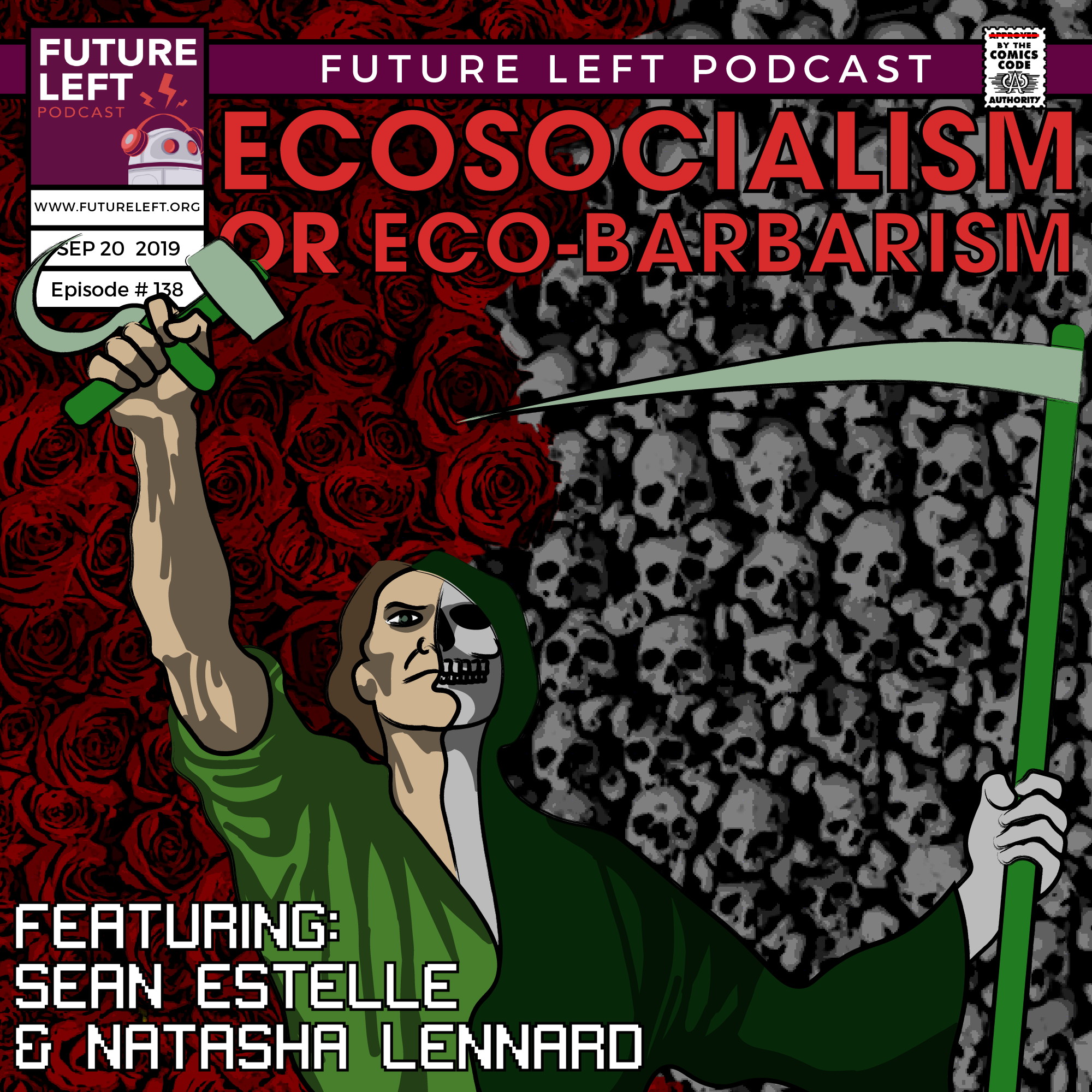Ep. 138: Ecosocialism Or Eco-Barbarism (Ft. Sean Estelle &amp; Natasha Lennard)