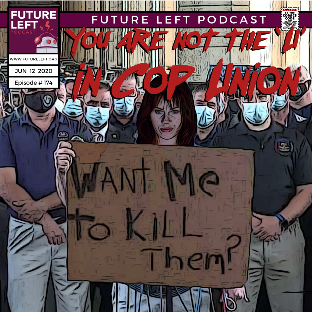 174: You Are Not The 'U' in Cop Union