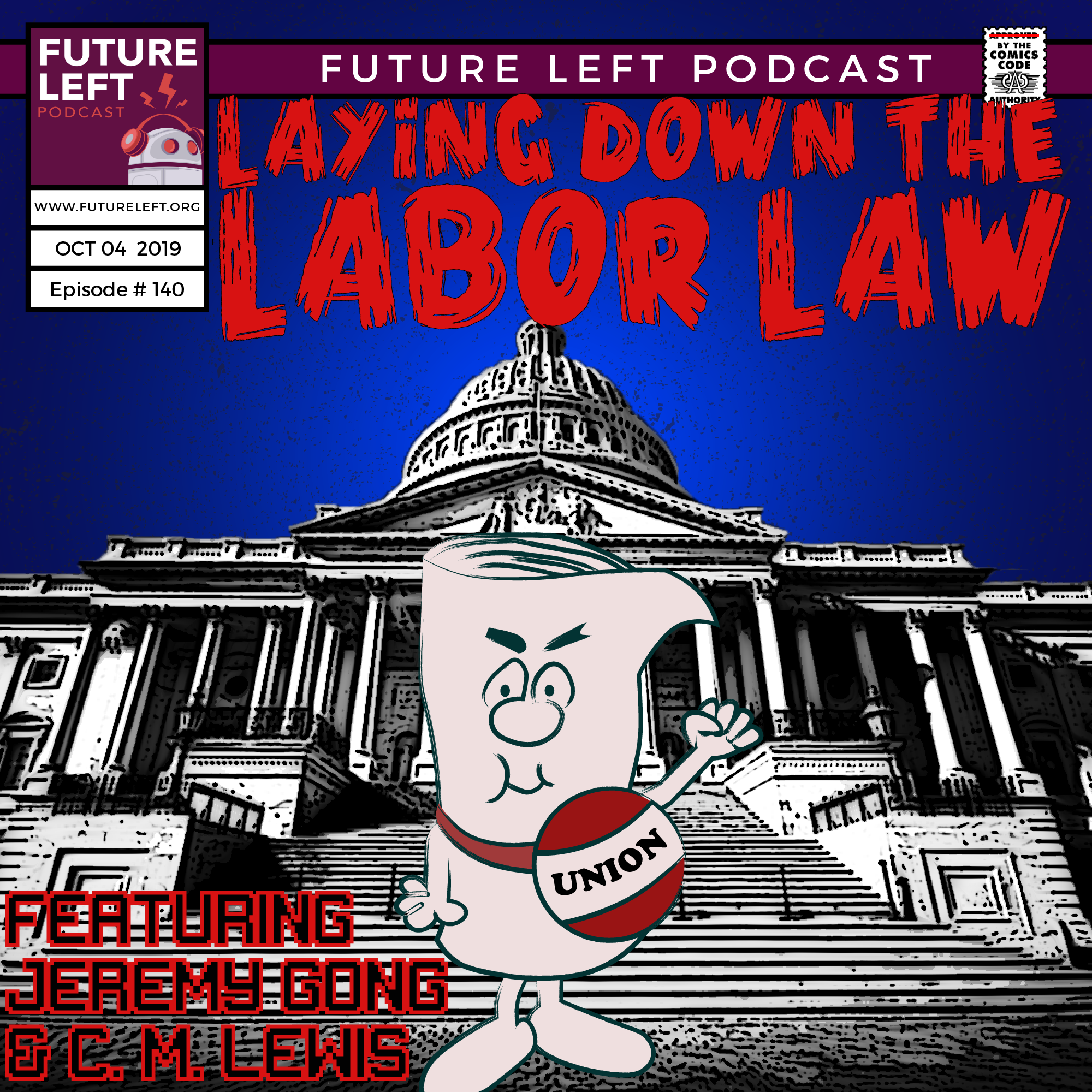 140: Laying Down the Labor Law (W/ Jeremy Gong &amp; C. M. Lewis)