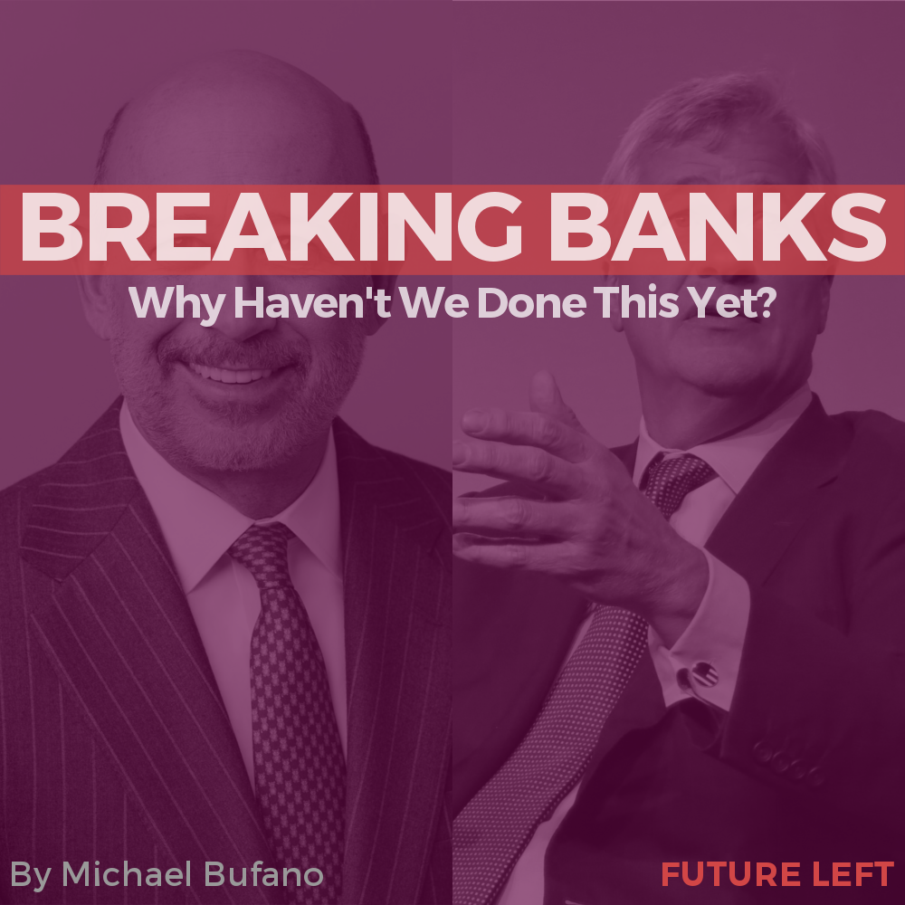 Breaking Banks:  Why Haven't We Done This Yet?