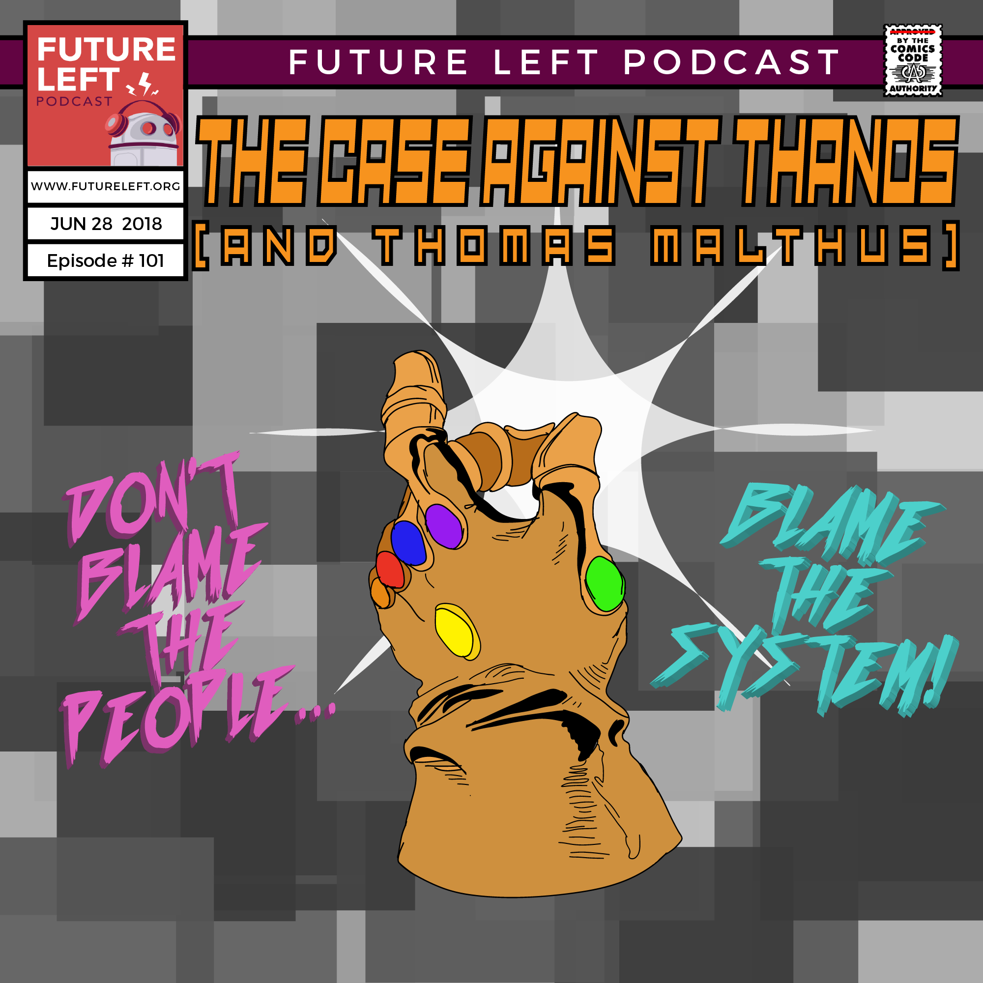 Ep. 101: The Case Against Thanos (And Thomas Malthus)