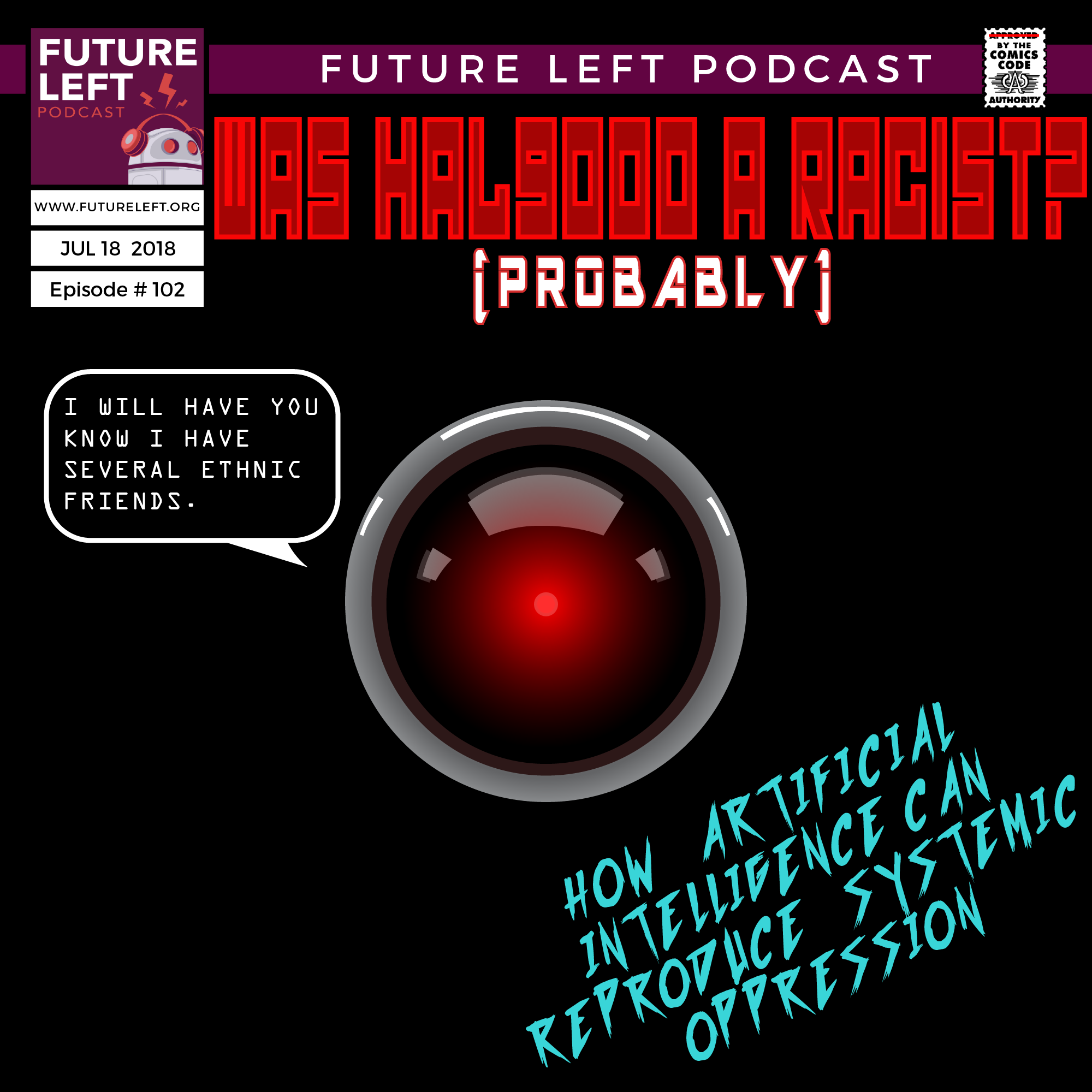 Ep. 102: Was HAL 9000 A Racist? (Probably)