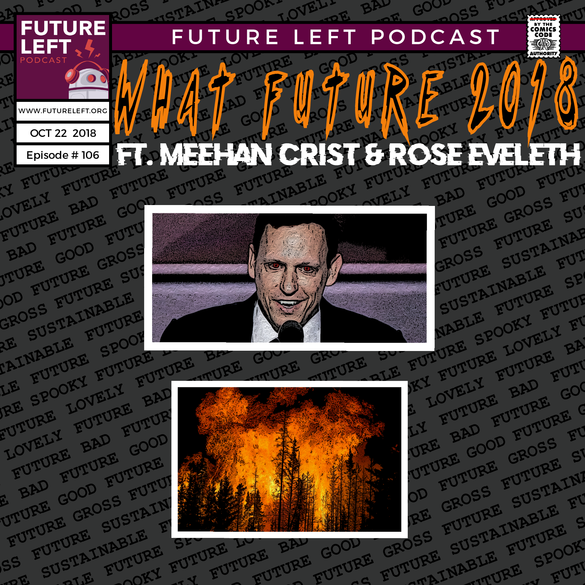 Ep 106: What Future 2018 (Ft. Meehan Crist &amp; Rose Eveleth)