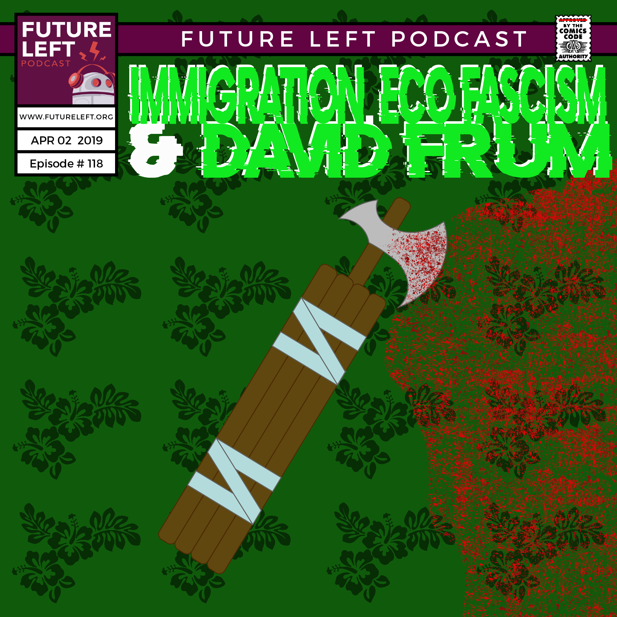 Ep. 118: Immigration, Eco Fascism, &amp; David Frum